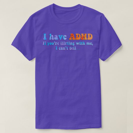 T-shirt J'ai le TDAH si vous flirtez avec moi je ne peux p (Design devant)