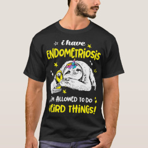 T-shirt J'ai l'endométriose est autorisé à faire des chose