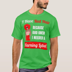 T-shirt J'Ai Les Cheveux Rouges Parce Que Dieu Savait Que 
