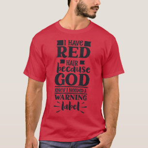 T-shirt J'ai les cheveux rouges parce que Dieu savait que