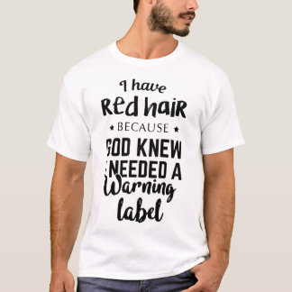 T-shirt j'ai les cheveux rouges parce qu'un dieu a su que