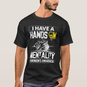T-shirt J'Ai Les Mains Sur La Mentalité Parkinsons Maladi