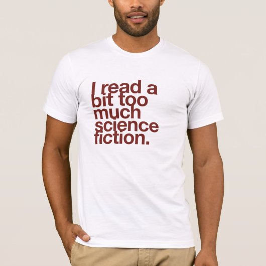 T-shirt J'ai lu un peu trop de science-fiction. (Devant)