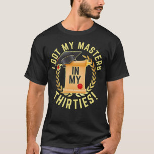 T-shirt J'Ai Maîtrisé Mes Maîtres Dans Les Trente Ans Pour