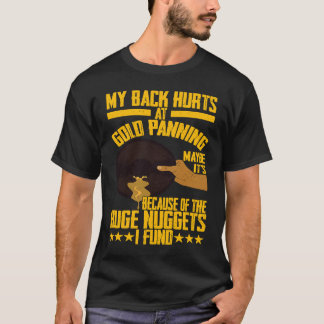 T-shirt J'ai mal au dos Chercheur d'or Pépites énormes Or
