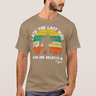 T-shirt J'Ai Mangé La Dernière Tranche Mais Personne Ne Me