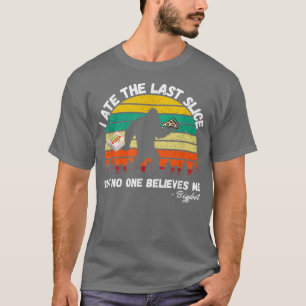 T-shirt J'Ai Mangé La Dernière Tranche Mais Personne Ne Me