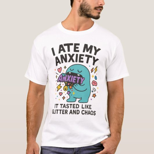 T-shirt J'Ai Mangé Mon Anxiété - Le Chaos N'A Jamais Testé (Devant)
