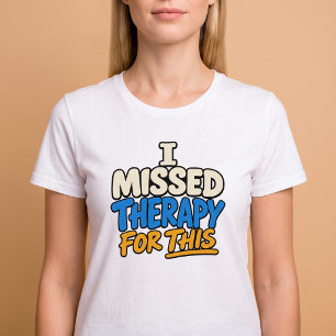 T-shirt J'ai manqué de thérapie pour ça