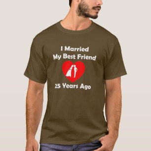 T-shirt J'Ai Marié Mon Meilleur Ami Il Y A 25 Ans