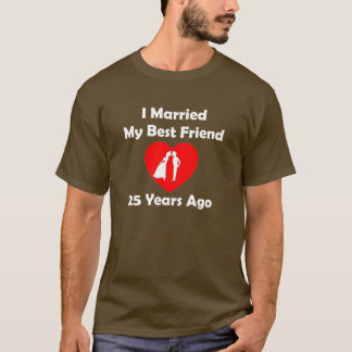 T-shirt J'Ai Marié Mon Meilleur Ami Il Y A 25 Ans