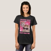 T-shirt J'ai marqué des femmes de mème de chat (Devant entier)