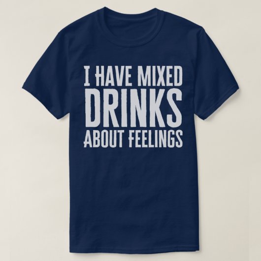 T-shirt J'Ai Mélangé Des Boissons Sur Les Sentiments (Design devant)