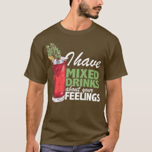 T-shirt J'Ai Mélangé Des Boissons Sur Vos Sentiments Barte