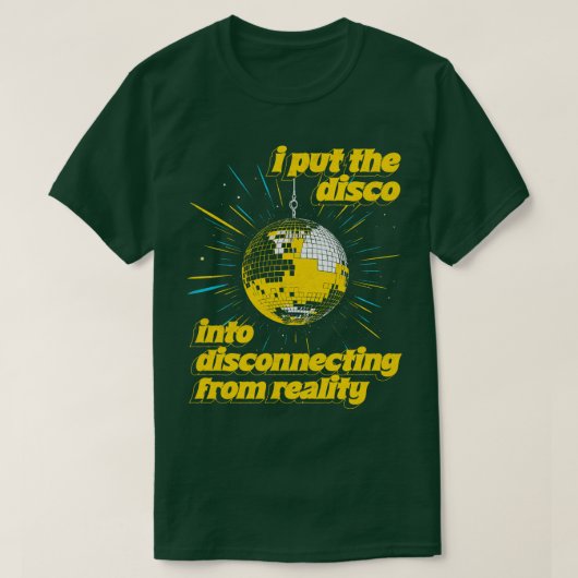 T-shirt J'ai mis DISCO dans DISCOnected de la réalité (Design devant)
