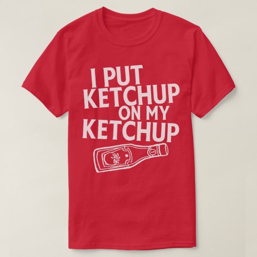 T-shirt J'Ai Mis Du Ketchup Sur Ma Chemise Ketchup Tomato  (Design devant)