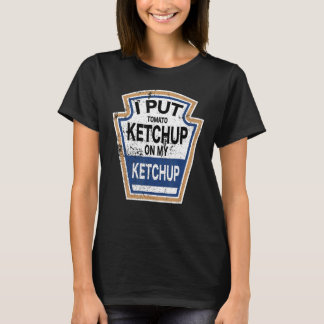 T-shirt J'Ai Mis Du Ketchup Tomate Sur Mon Ketchup Tomato