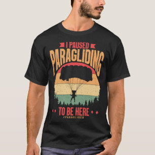 T-shirt J'ai mis en pause le parapente pour être ici Parap