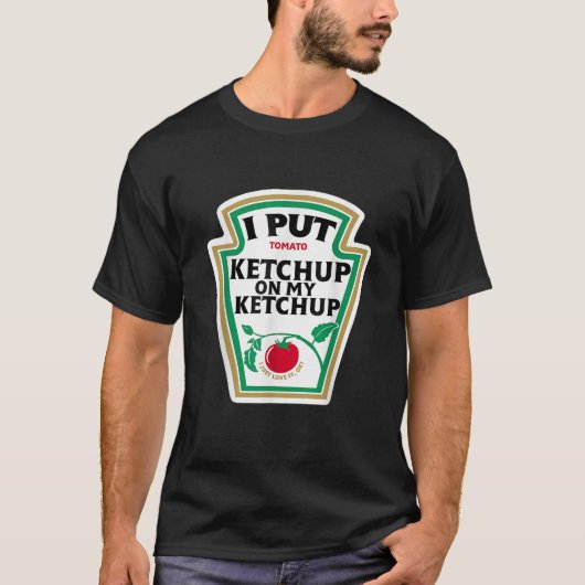 T-shirt J'ai mis Ketchup sur mon Ketchup Funny Tomato do-i (Devant)