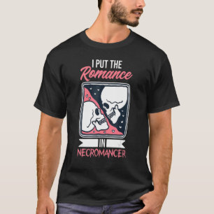 T-shirt J'Ai Mis La Romance Dans La Necromance Magique Nec
