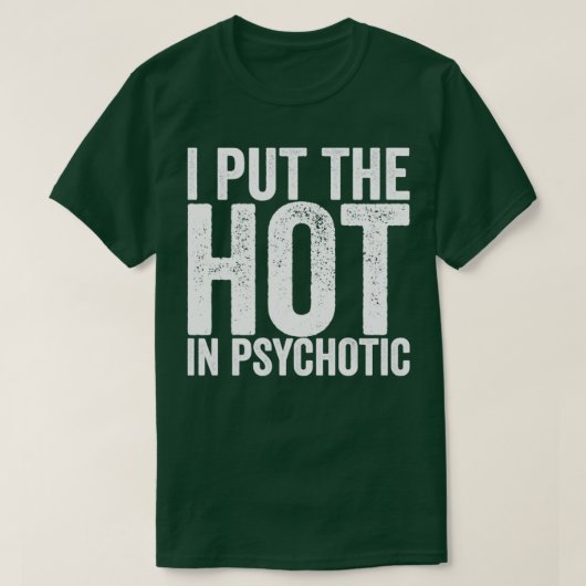 T-shirt J'Ai Mis Le Chaud En Psychotique (Design devant)
