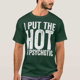 T-shirt J'Ai Mis Le Chaud En Psychotique