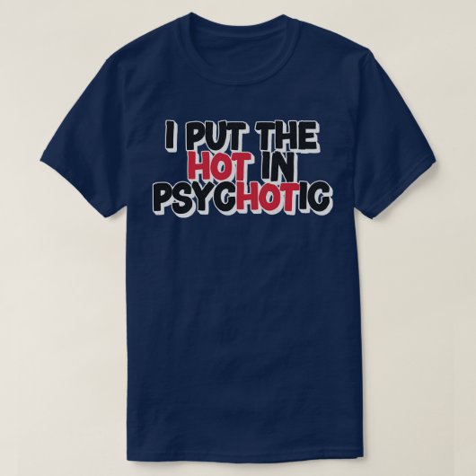 T-shirt J'Ai Mis Le Chaud En Psychotique (Design devant)