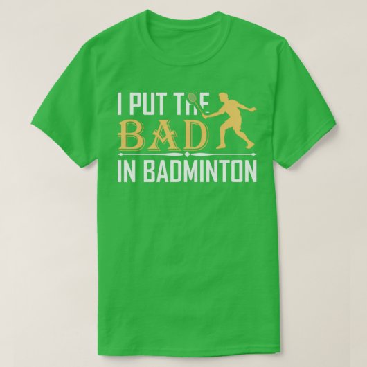 T-shirt J'ai mis le mal dans Badminton T 11 (Design devant)
