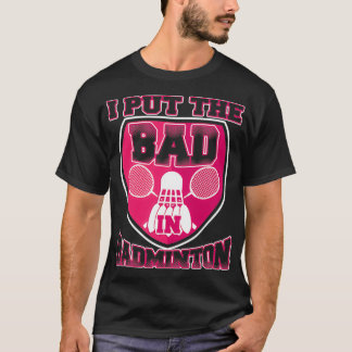 T-shirt J'Ai Mis Le Mauvais Dans Badminton T 14