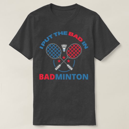 T-shirt J'Ai Mis Le Mauvais Dans Badminton T 6 (Design devant)
