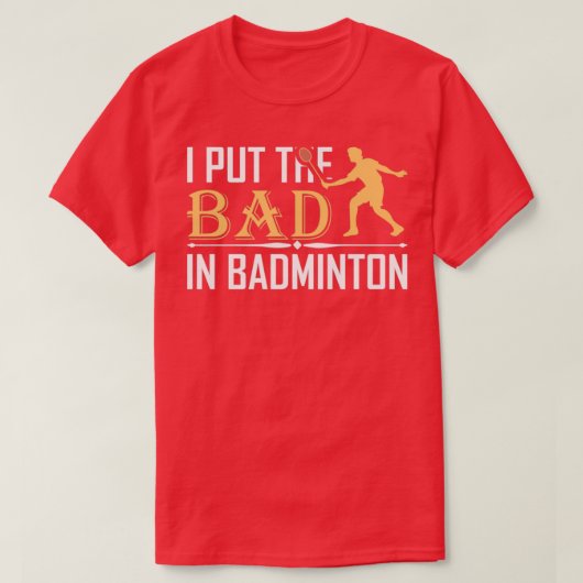 T-SHIRT J'AI MIS LE MAUVAIS DANS BEDMINTON SPORTS T 1 (Design devant)