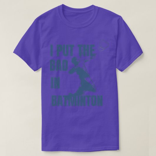 T-shirt J'ai mis le mauvais dans le badminton T 8 (Design devant)