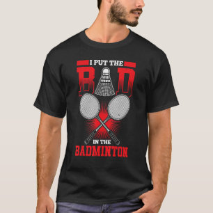 T-shirt J'Ai Mis Le Mauvais Dans Le Joueur Badminton Badmi