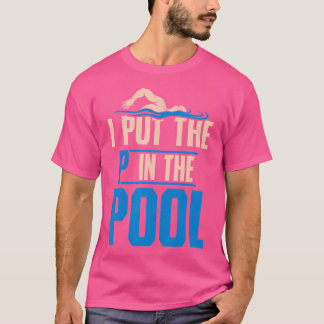 T-shirt J'Ai Mis Le P Dans La Piscine Drôle Piscine Plongé