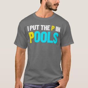 T-shirt J'Ai Mis Le P Dans Les Piscines Humour Dans Les Pi