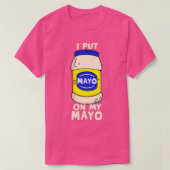 T-shirt J'Ai Mis Mayo Sur Ma Mayo Mayonaise Addict Drôle P (Design devant)