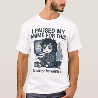 T-shirt J'ai mis mon anime en pause pour ça