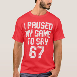 T-shirt J'ai mis mon jeu en pause pour dire 67 Si Seven Mè
