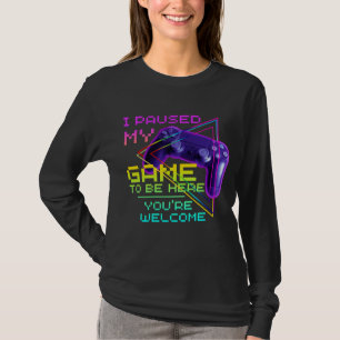 T-SHIRT J'AI MIS MON JEU EN PAUSE POUR ÊTRE ICI DE RIEN T-