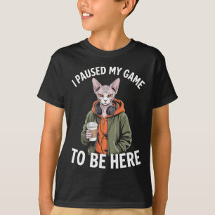 T-shirt J'ai mis mon jeu en pause pour être ici Drôle de c