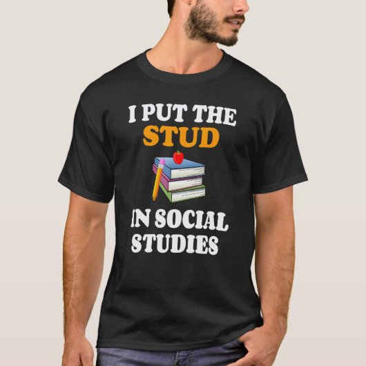 T-shirt J'ai mis Stud dans professeur d'histoire des étude (Devant)