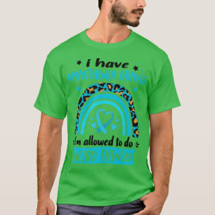 T-shirt J'ai Myasthenia Gravis je suis autorisé à faire We