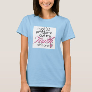 T-shirt J'ai obtenu 99 problèmes mais mon aint un de foi