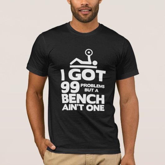 T-shirt J'ai obtenu 99 problèmes mais un banc n'est pas (Devant)