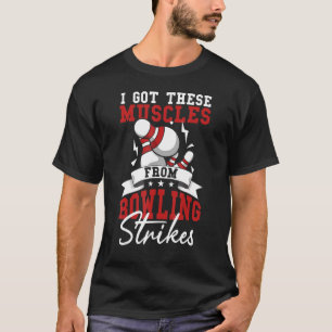 T-shirt J'Ai Obtenu Ces Muscles Des Grèves De Bowling