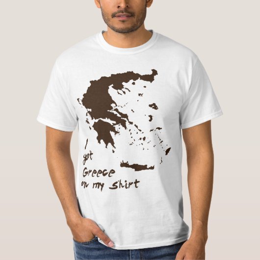T-shirt J'ai obtenu la graisse de la Grèce sur ma chemise (Devant)