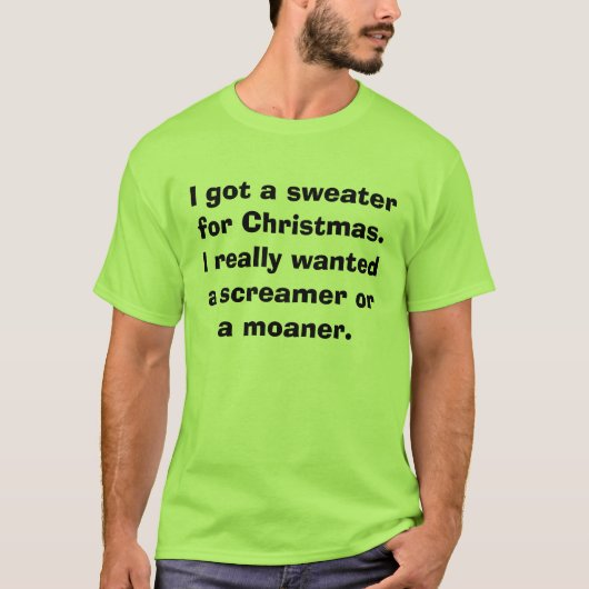 T-shirt J'ai obtenu un chandail pour Noël. J'ai vraiment (Devant)