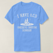 T-shirt J'ai OCD Obsessionnel camping trouble (Design devant)