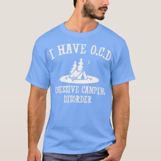 T-shirt J'ai OCD Obsessionnel camping trouble