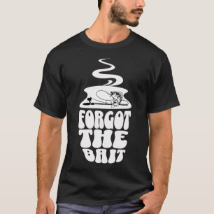 T-shirt J'Ai Oublié L'Attaque Drôle Pêche Dit Chemise